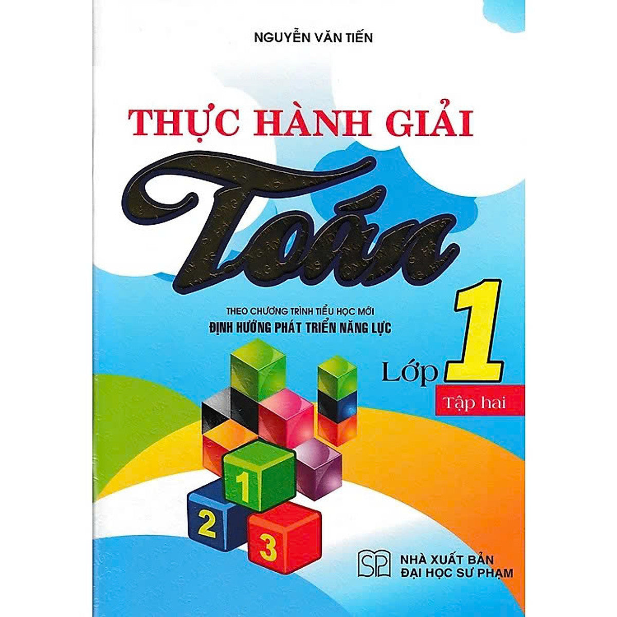 Sách - Thực Hành Giải Toán Lớp 1 Tập 2  - Theo Chương Trình Tiểu Học Mới Định Hướng Phát Triển Năng Lực