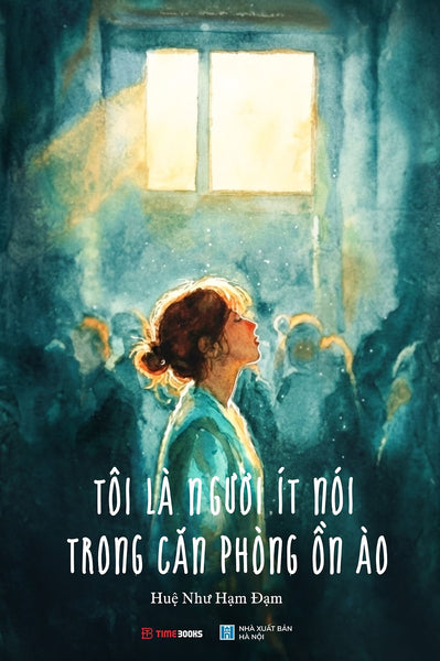 Sách Tôi Là Người Ít Nói Trong Căn Phòng Ồn Ào - Huệ Như Hạm Đạm