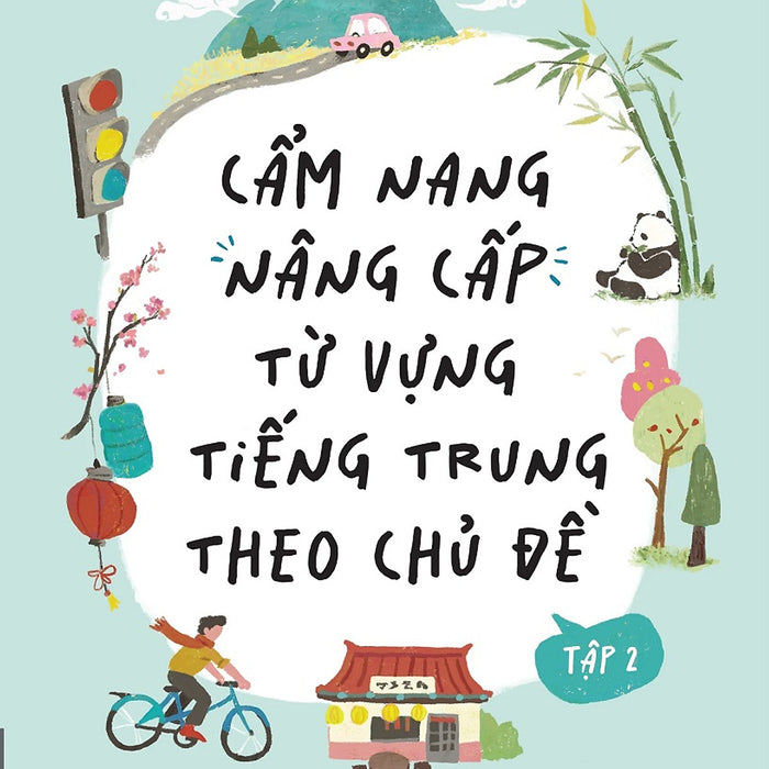Cẩm Nang Nâng Cấp Từ Vựng Tiếng Trung Theo Chủ Đề: Tập 2