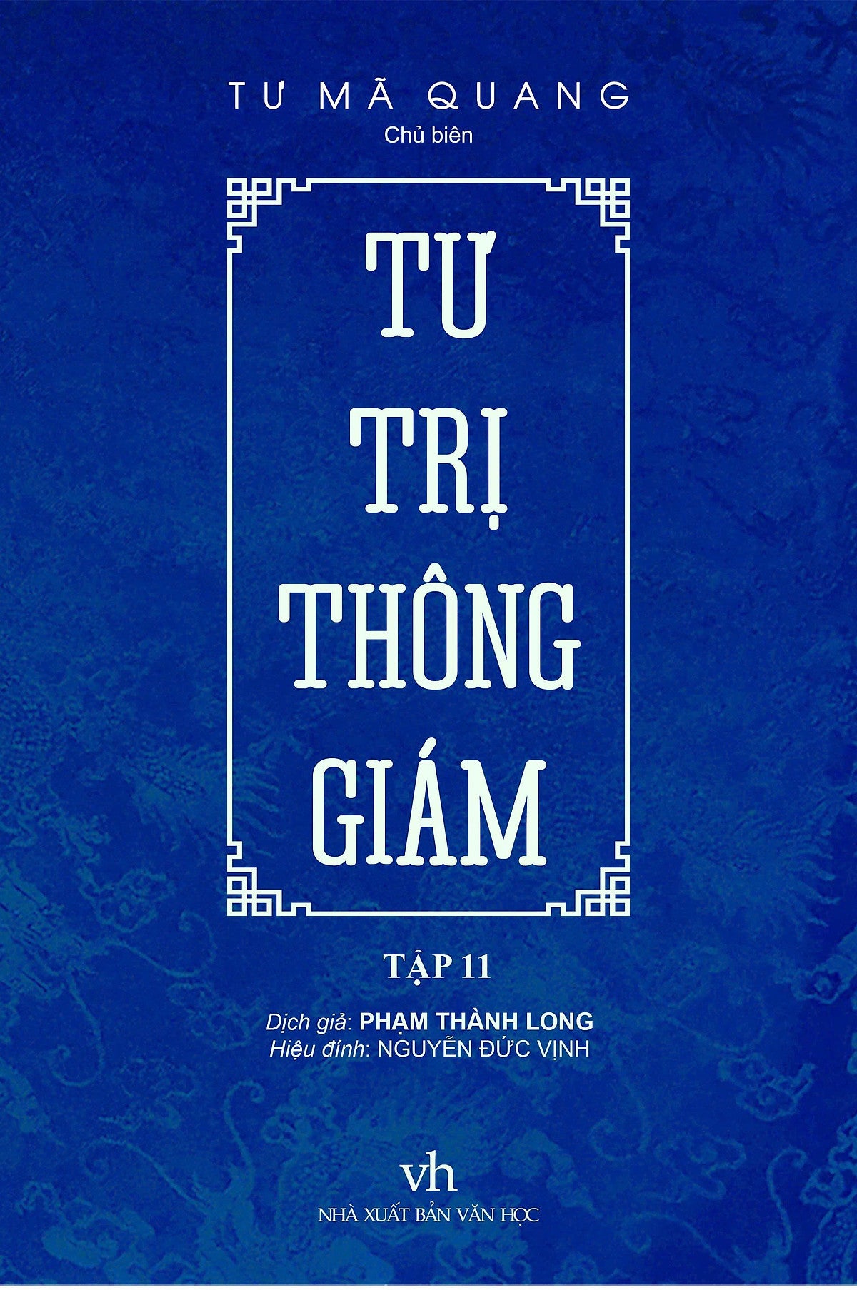 Sách - Tư Trị Thông Giám - Tập 11 - Chủ Biên Tư Mã Quang - Dịch Giả Phạm Thành Long - Trithuctrebooks