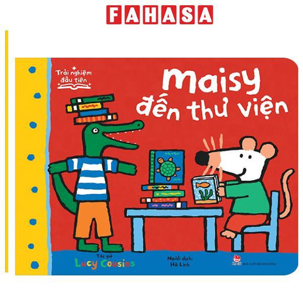 Sách - Trải Nghiệm Đầu Tiên - Maisy Đến Thư Viện