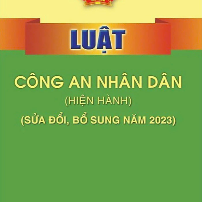 Luật Công An Nhân Dân (Hiện Hành) (Sửa Đổi, Bổ Sung Năm 2023)