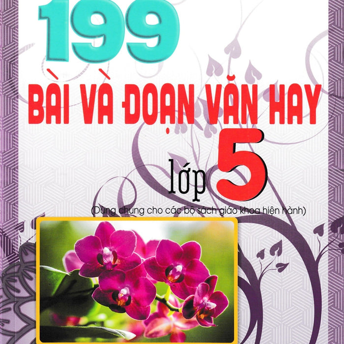 Nd - 199 Bài Và Đoạn Văn Hay Lớp 5 (Dùng Chung Cho Các Bộ Sgk Hiện Hành)