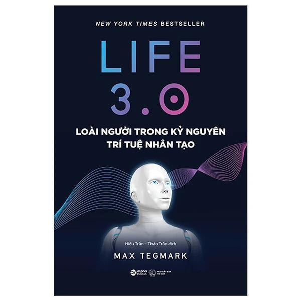 Life 3.0 - Loài Người Trong Kỷ Nguyên Trí Tuệ Nhân Tạo - Bản Quyền