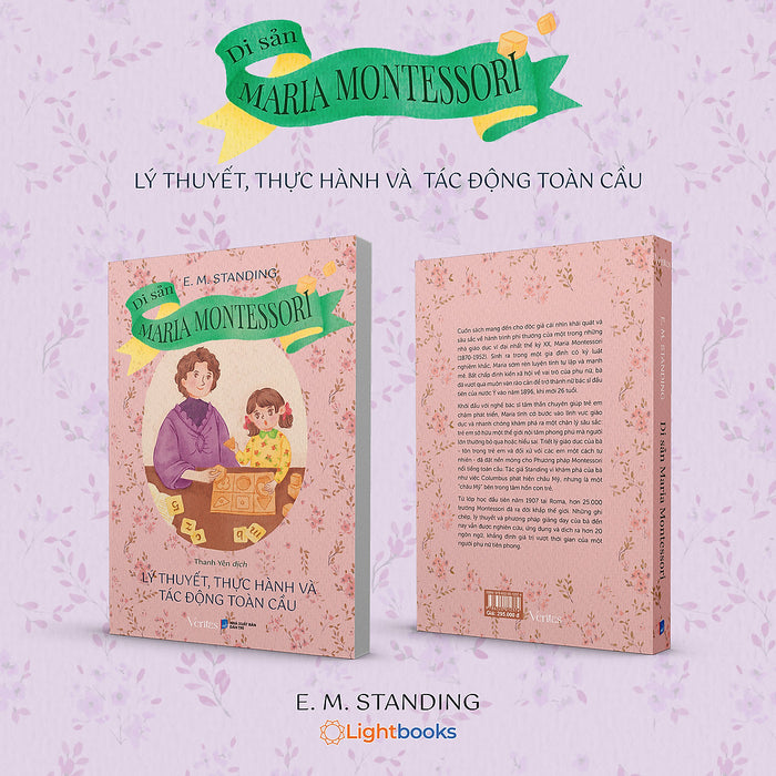 Sách - Di Sản Maria Montessori: Lý Thuyết, Thực Hành Và Tác Động Toàn Cầu | Tác Giả E.M. Standing