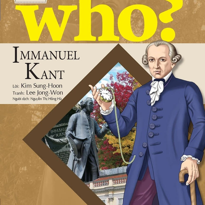 Who? - Chuyện Kể Về Danh Nhân Thế Giới: Immanuel Kant (Dành Cho Thiếu Niên) - Lời: Kim Sung-Hoon; Tranh: Lee Jong-W.On; Nguyễn Thị Hồng Hà Dịch