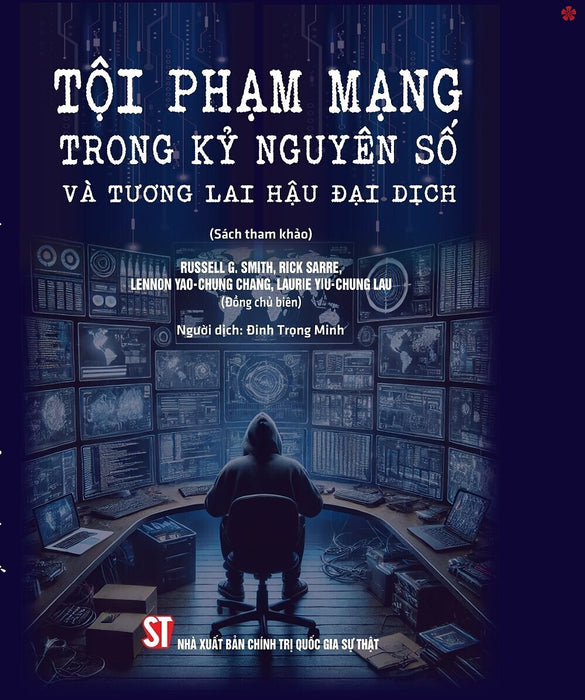 Tội Phạm Mạng Trong Kỷ Nguyên Số Và Tương Lai Hậu Đại Dịch (Sách Tham Khảo) - Bản In 2025