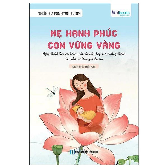 Mẹ Hạnh Phúc - Con Vững Vàng - Nghệ Thuật Làm Mẹ Hạnh Phúc Và Nuôi Dạy Con Trưởng Thành - Bản Quyền