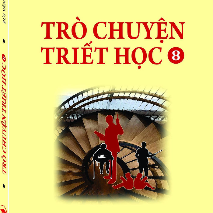 Trò Chuyện Triết Học - Tập 8