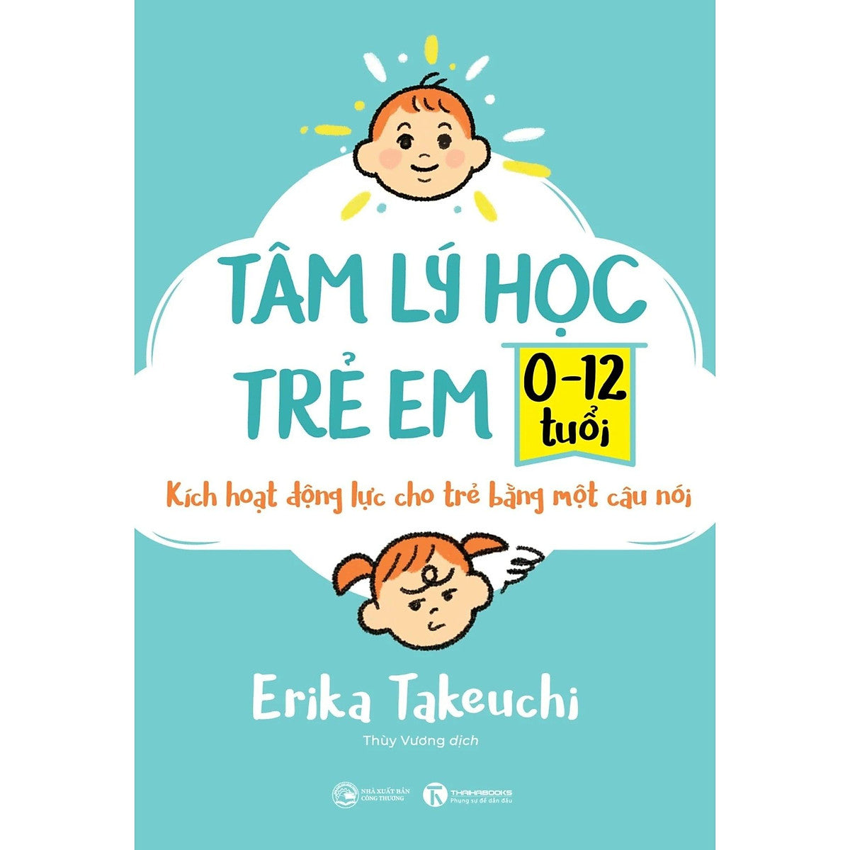 Sách Tâm Lý Học Trẻ Em 0-12 Tuổi - Kích Hoạt Động Lực Cho Trẻ Bằng Một Câu Nói