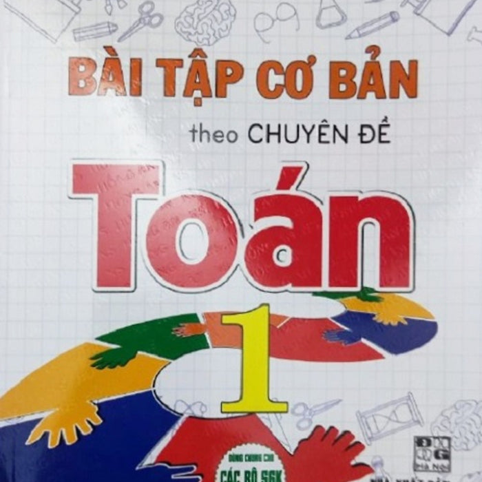 Bài Tập Cơ Bản Theo Chuyên Đề Toán Lớp 1 (Theo Chương Trình Tiểu Học Mới Định Hướng Phát Triển Năng Lực)