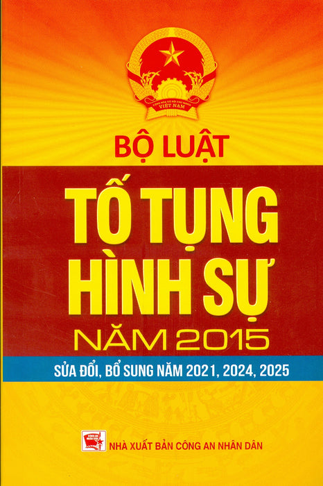Bộ Luật Tố Tụng Hình Sự Năm 2015 (Sửa Đổi, Bổ Sung Năm 2021, 2024, 2025)
