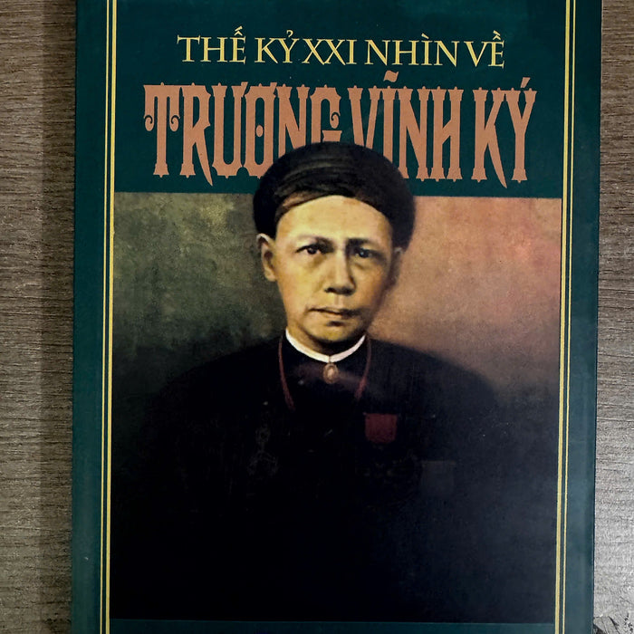 Thế Kỷ Xxi Nhìn Về Trương Vĩnh Ký - Nhiều Tác Giả - Nxb Hồng Đức