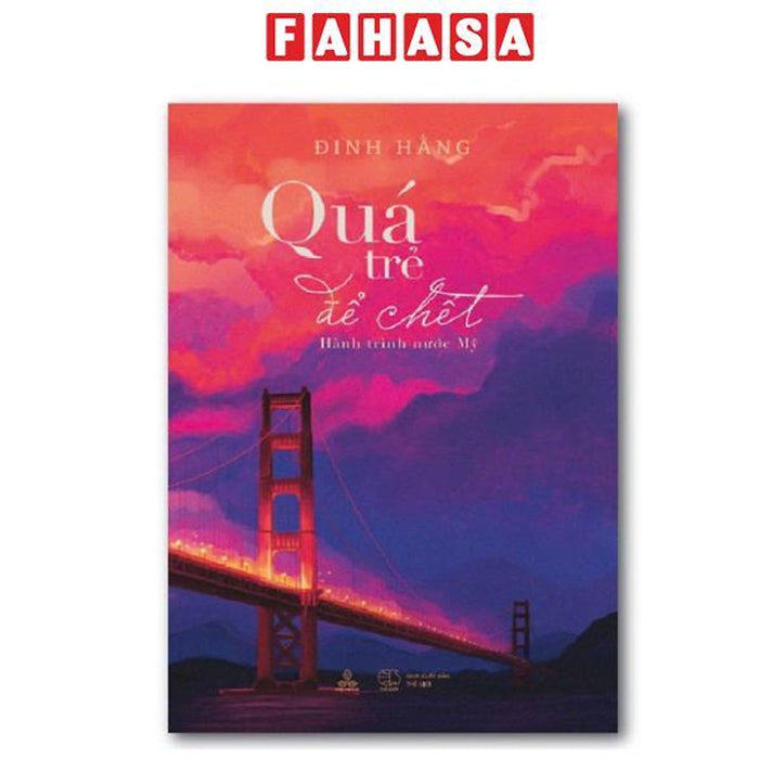 Sách - Quá Trẻ Để Chết - Hành Trình Nước Mỹ