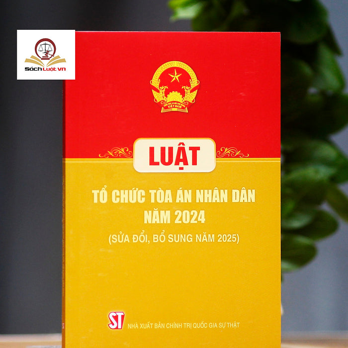 Luật Tổ Chức Tòa Án Nhân Dân Năm 2024 (Sửa Đổi, Bổ Sung Năm 2025)