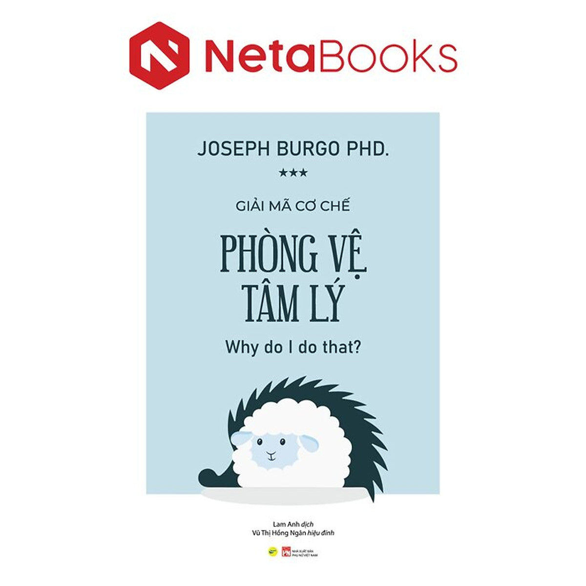 Giải Mã Cơ Chế Phòng Vệ Tâm Lý - Phd Joseph Burgo
