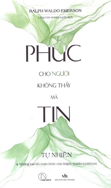 Phúc Cho Người Không Thấy Mà Tin - Tự Nhiên & Những Bài Tiểu Luận Khác" Của Ralph Waldo Emerson