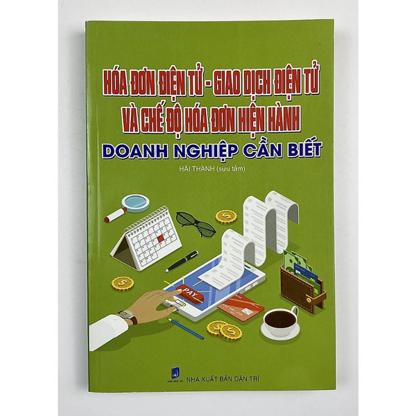 Sách - Hóa Đơn Điện Tử - Giao Dịch Điện Tử Và Chế Độ Hóa Đơn Hiện Hành Doanh Nghiệp Cần Biết - Hải Thành - Nxb Dân Trí - Minh Đức