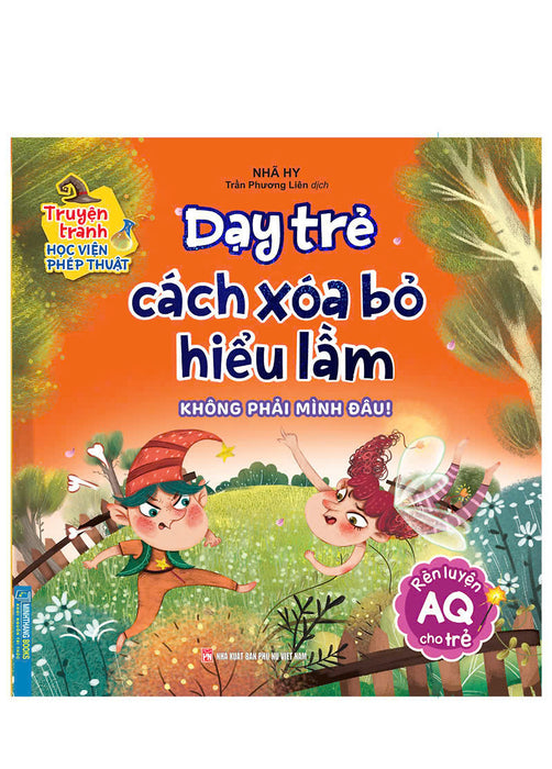 Truyện Tranh Học Viện Phép Thuật - Dạy Trẻ Cách Xóa Bỏ Hiểu Lầm (Rèn Luyện Aq Cho Trẻ)