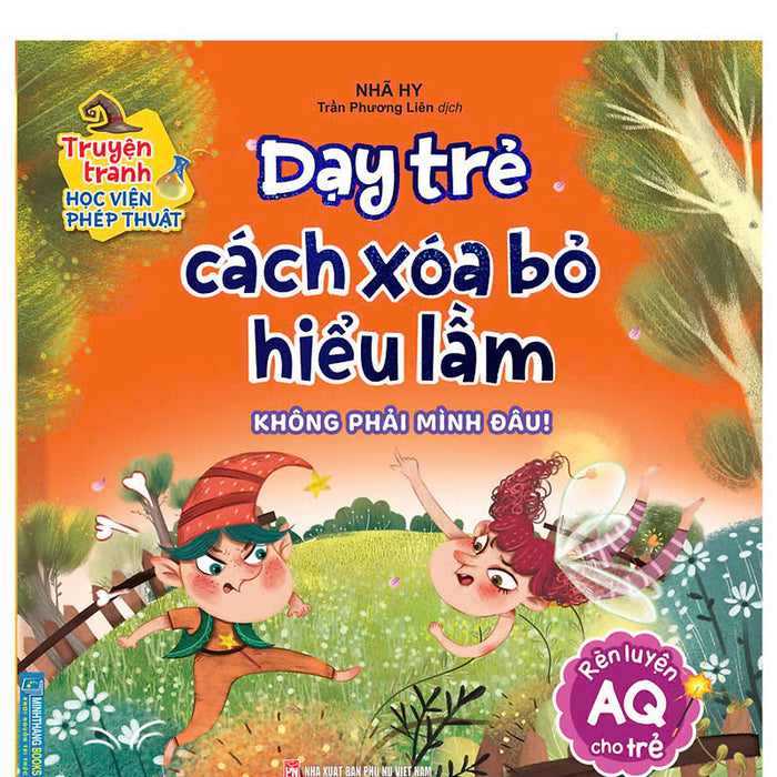 Truyện Tranh Học Viện Phép Thuật - Dạy Trẻ Cách Xóa Bỏ Hiểu Lầm (Rèn Luyện Aq Cho Trẻ)