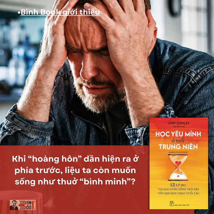 Học Yêu Mình Ở Tuổi Trung Niên – Chip Conley – Huy Minh Dịch – Nxb Trẻ