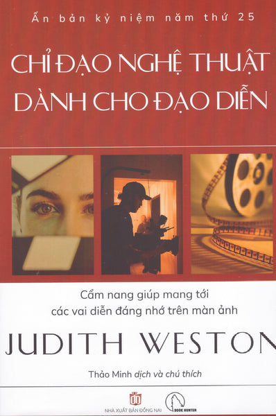 Judith Weston - Chỉ Đạo Nghệ Thuật Dành Cho Đạo Diễn - Cẩm Nang Giúp Mang Tới Các Vai Diễn Đáng Nhớ Trên Màn Ảnh