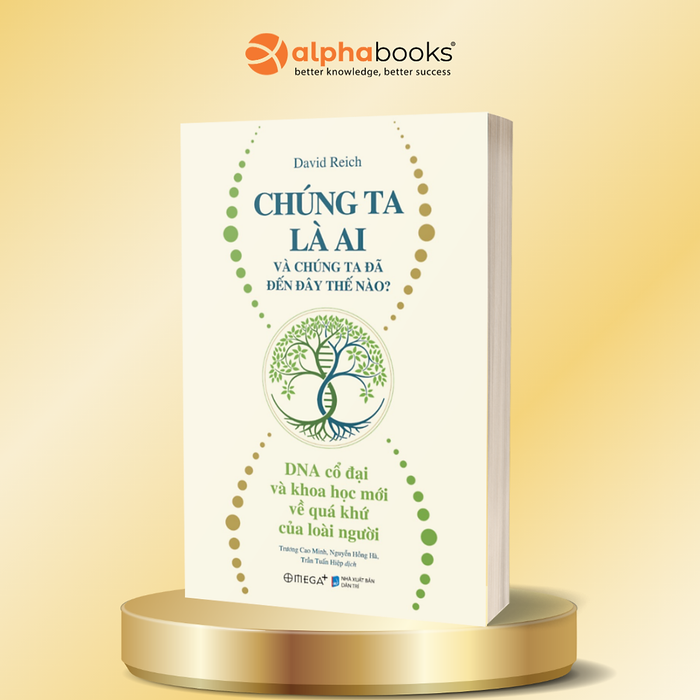 Chúng Ta Là Ai Và Chúng Ta Đã Đến Đây Thế Nào?  - Dna Cổ Đại Và Khoa Học Mới Về Quá Khứ Của Loài Người - David Reich - Omega Plus