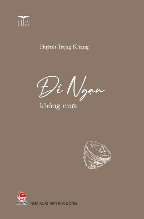 Đề Ngạn Không Mưa - Huỳnh Trọng Khang – Nxb Kim Đồng