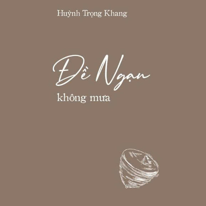 Đề Ngạn Không Mưa - Huỳnh Trọng Khang – Nxb Kim Đồng