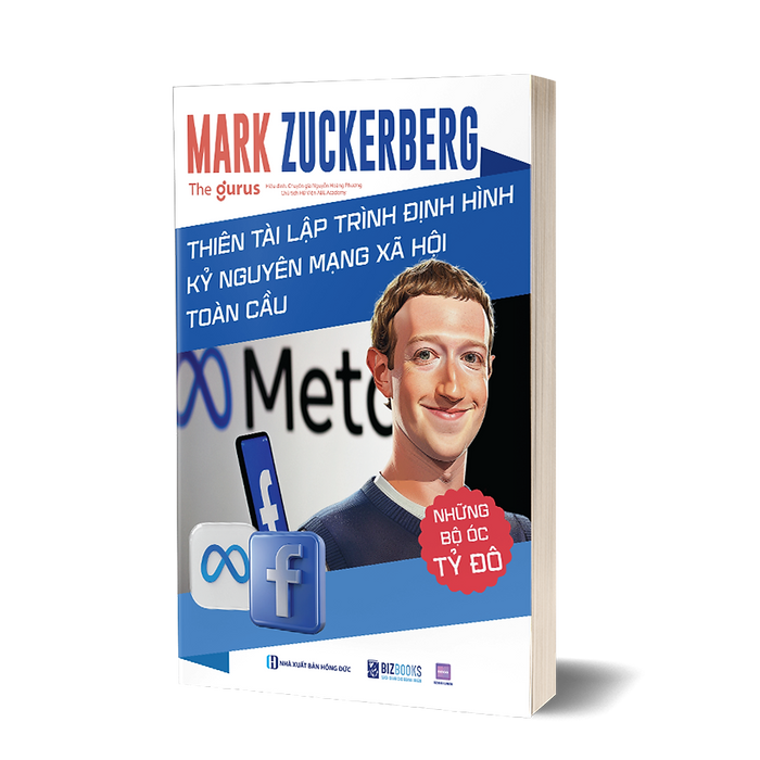 Những Bộ Óc Tỷ Đô: Mark Zuckerberg: Thiên Tài Lập Trình Định Hình Kỷ Nguyên Mạng Xã Hội Toàn Cầu