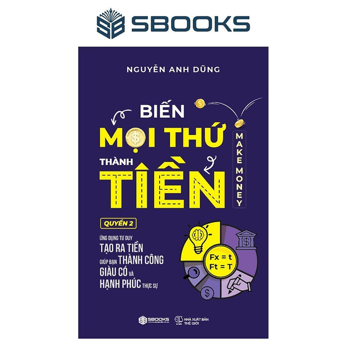 Sách - Biến Mọi Thứ Thành Tiền - Quyển 2 (Nguyễn Anh Dũng) - Sbooks