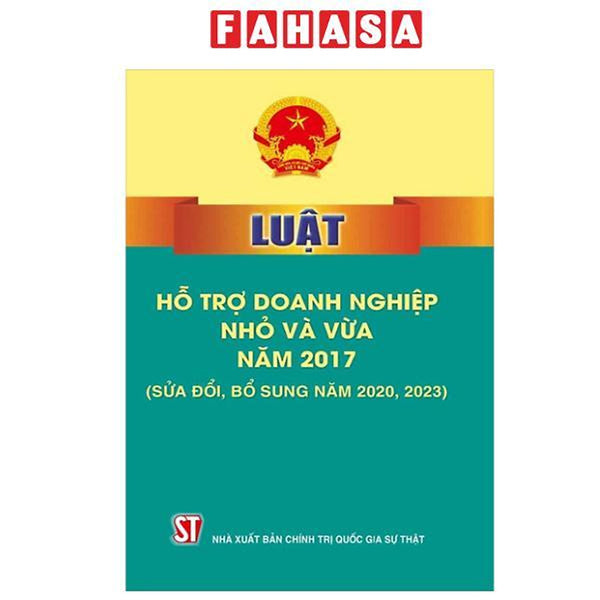 Sách - Luật Hỗ Trợ Doanh Nghiệp Nhỏ Và Vừa Năm 2017 (Sửa Đổi, Bổ Sung Năm 2020, 2023)