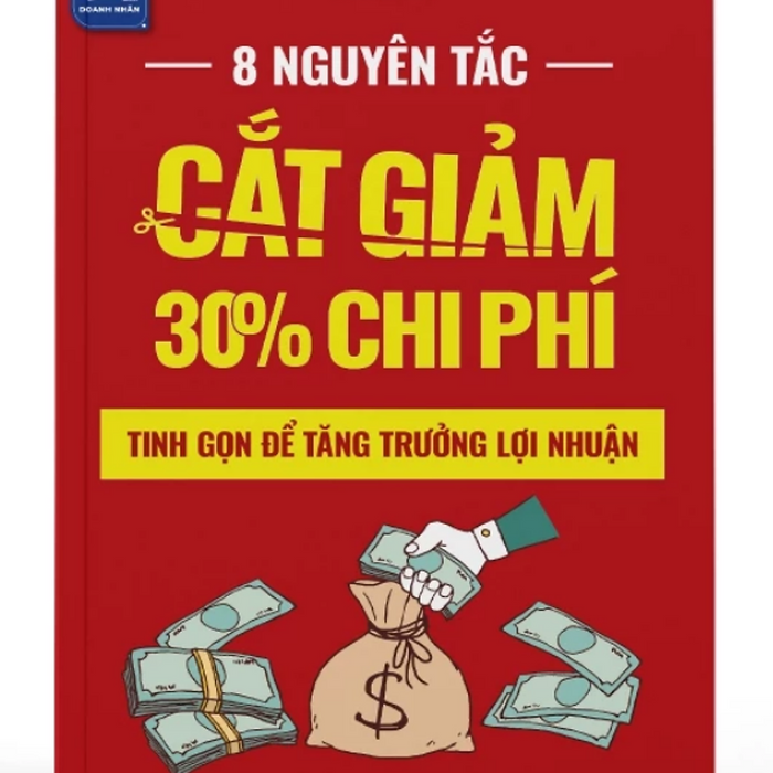 Sách - 8 Nguyên Tắc Cắt Giảm 30% Chi Phí Tinh Gọn Để Tăng Trưởng Lợi Nhuận