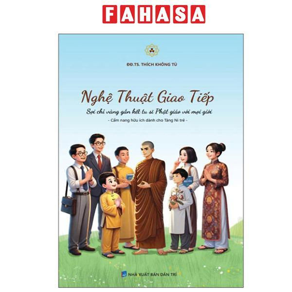 Sách - Nghệ Thuật Giao Tiếp - Sợi Chỉ Vàng Gắn Kết Tu Sĩ Phật Giáo Với Mọi Giới - Cẩm Nang Hữu Ích Dành Cho Tăng Ni Trẻ