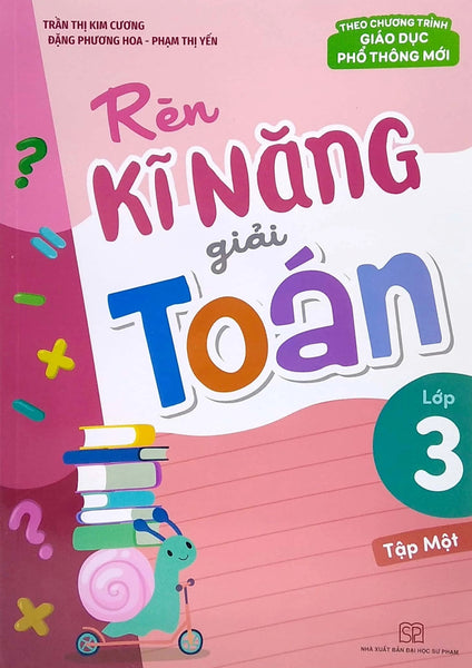 Rèn Kĩ Năng Giải Toán Lớp 3 (Theo Chương Trình Giáo Dục Phổ Thông Mới) (Ml)