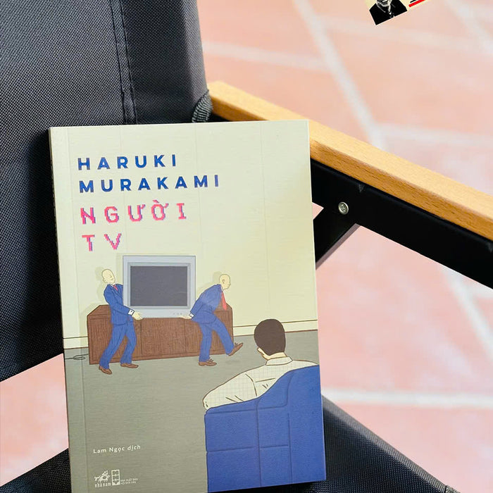 Người Tv – Haruki Murakami – Lam Ngọc Dịch – Nhã Nam – Nxb Hội Nhà Văn