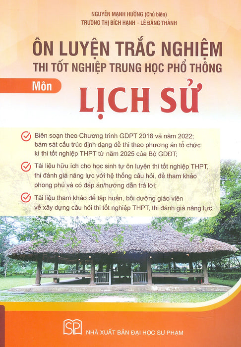 Ôn Luyện Trắc Nghiệm Thi Tốt Nghiệp Trung Học Phổ Thông (Năm 2025) Môn Lịch Sử - Nguyễn Mạnh Hưởng Chủ Biên, Trương Thị Bích Hạnh, Lê Đăng Thành