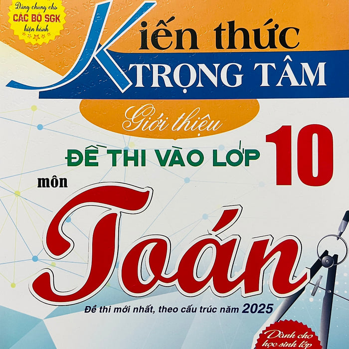 Kiến Thức Trọng Tâm Đề Thi Vào Lớp 10 Môn Toán (Sgk Hiện Hành)