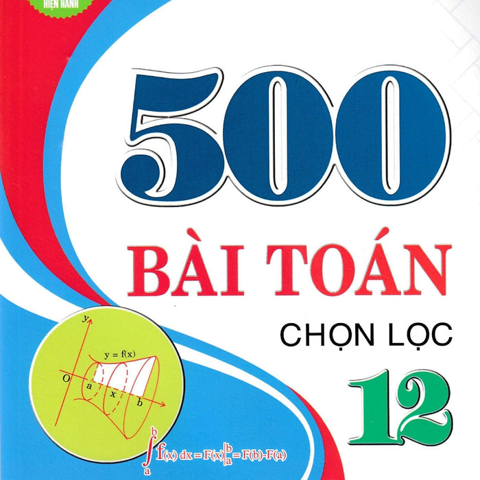 500 Bài Toán Chọn Lọc 12 (Dùng Chung Cho Các Bộ Sgk Hiện Hành) (Ha)