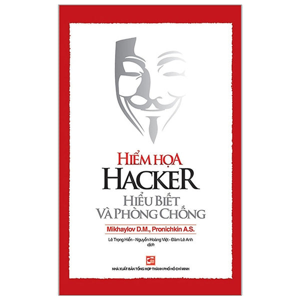 Hiểm Họa Hacker Hiểu Biết Và Phòng Chống (Tái Bản 2018)