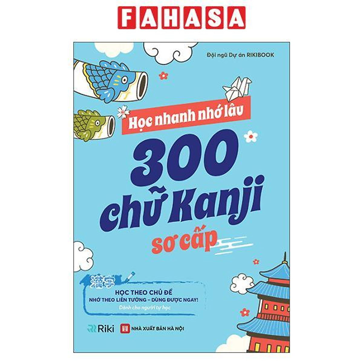 Sách - Học Nhanh Nhớ Lâu - 300 Chữ Kanji Sơ Cấp
