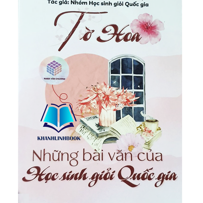 Sách - Tờ Hoa - Những Bài Văn Của Học Sinh Giỏi Quốc Gia