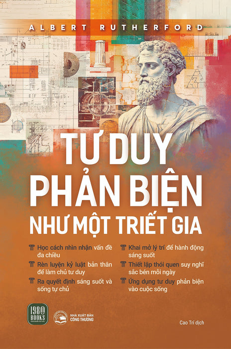Tư Duy Phản Biện Như Một Triết Gia - Albert Rutherford - Cao Trí Dịch - 1980 Books