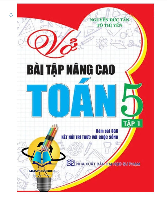 Vở Bài Tập Nâng Cao Toán 5 Tập 1 (Bám Sát Sgk Kết Nối Tri Thức Với Cuộc Sống)