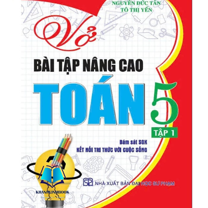 Vở Bài Tập Nâng Cao Toán 5 Tập 1 (Bám Sát Sgk Kết Nối Tri Thức Với Cuộc Sống)