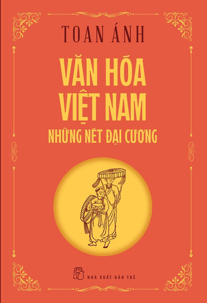 Sách Văn Hóa Việt Nam - Những Nét Đại Cương (Toan Ánh)