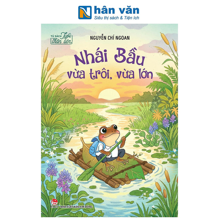 Tủ Sách Tuổi Thần Tiên - Nhái Bầu Vừa Trôi Vừa Lớn - Nguyễn Chí Ngoan