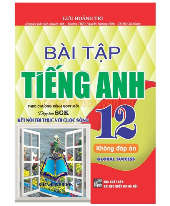 Sách - Bài Tập Tiếng Anh 12 – Không Đáp Án - Global Success (Bám Sát Sgk Kết Nối Tri Thức Với Cuộc Sống) (Ha)