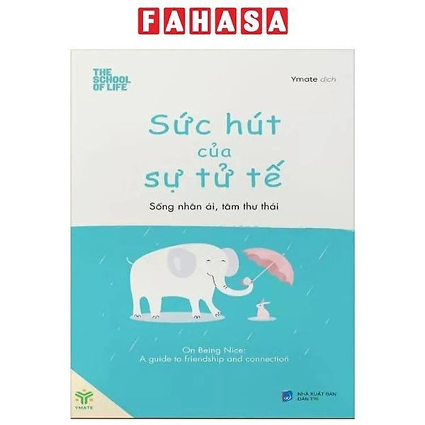 Sức Hút Của Sự Tử Tế - Sống Nhân Ái, Tâm Thư Thái