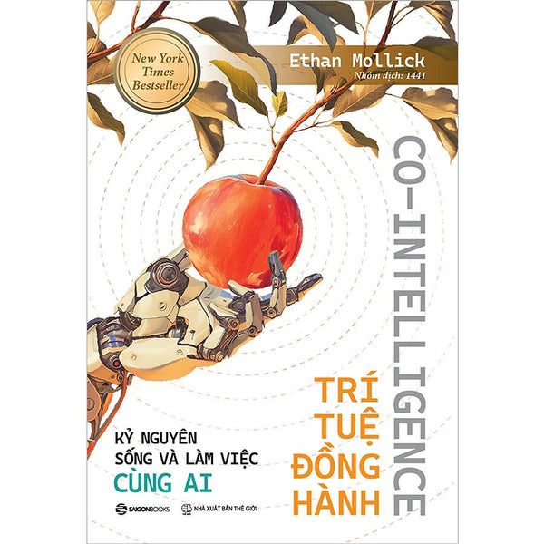 Co-Intelligence - Trí Tuệ Đồng Hành: Kỷ Nguyên Sống Và Làm Việc Cùng Ai